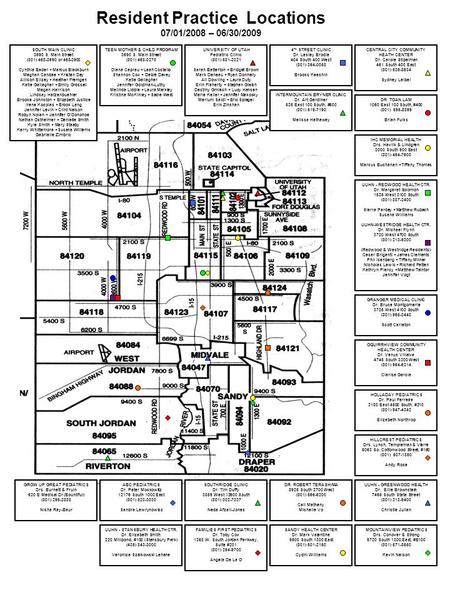 Resident Practice Locations 07/01/2008 – 06/30/2009 TEEN MOTHER & CHILD PROGRAM 3690 S. Main Street (801) 468-3278 Diana Caprau  Leah Costello Shannon.