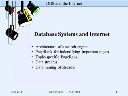 DBS and the Internet Sept. 2014Yangjun Chen ACS-71021 Database Systems and Internet Architecture of a search engine PageRank for indentifying important.