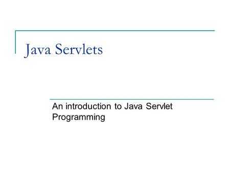 An introduction to Java Servlet Programming