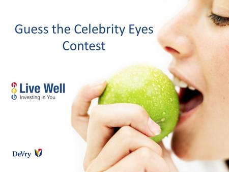 Guess the Celebrity Eyes Contest. Guess the Celebrity Eyes August is Children’s Eye Health month and Live Well will be focusing on vision health for all.