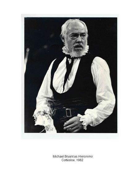 Michael Bryant as Hieronimo