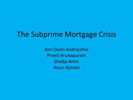 The Subprime Mortgage Crisis