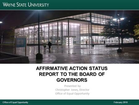 AFFIRMATIVE ACTION STATUS REPORT TO THE BOARD OF GOVERNORS Presented by Christopher Jones, Director Office of Equal Opportunity Office of Equal Opportunity.