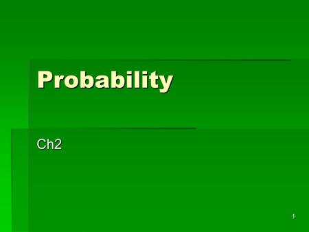 1 Probability Ch2. 2   The Universal Set, denoted S, is the set of all objects under consideration at a given moment. Also known as the outcome space.