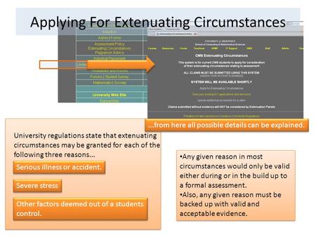 ...from here all possible details can be explained. University regulations state that extenuating circumstances may be granted for each of the following.