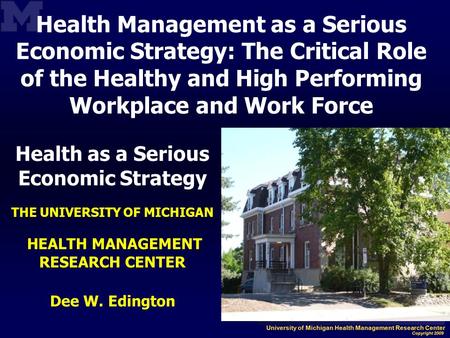 Health Management as a Serious Economic Strategy: The Critical Role of the Healthy and High Performing Workplace and Work Force Health as a Serious Economic.