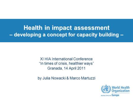 Health in impact assessment – developing a concept for capacity building – XI HIA International Conference “In times of crisis, healthier ways” Granada,