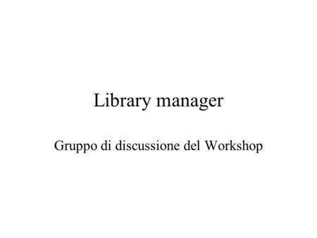 Library manager Gruppo di discussione del Workshop.