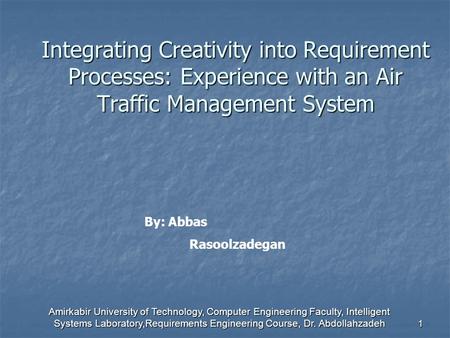 Amirkabir University of Technology, Computer Engineering Faculty, Intelligent Systems Laboratory,Requirements Engineering Course, Dr. Abdollahzadeh 1 Integrating.