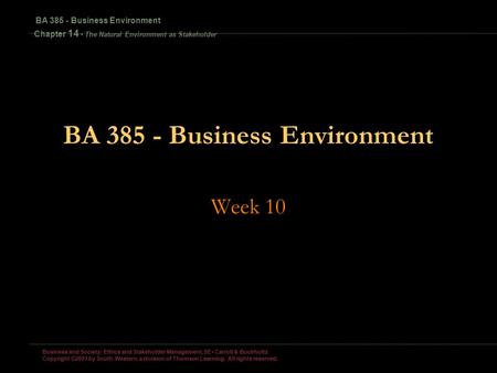 Business and Society: Ethics and Stakeholder Management, 5E Carroll & Buchholtz Copyright ©2003 by South-Western, a division of Thomson Learning. All.