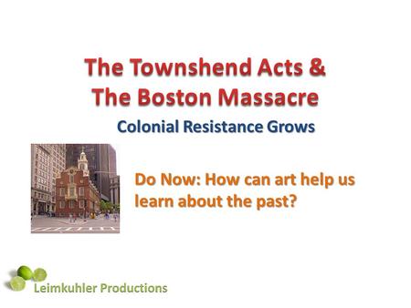 Colonial Resistance Grows Do Now: How can art help us learn about the past? Do Now: How can art help us learn about the past?