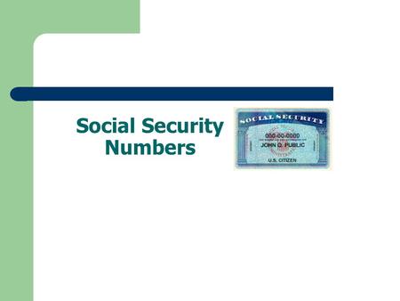 Social Security Numbers. What is “Social Security”? Social Security (SS) is primarily a U.S. government fund that supports elderly and/or disabled citizens.