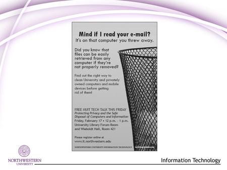 Agenda Safe disposal practices for computers and information: –Removing files and folders –Disposing of computers –Disposing of other electronic devices.