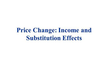 Price Change: Income and Substitution Effects