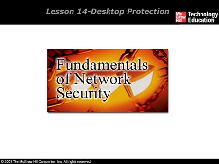 Lesson 14-Desktop Protection. Overview Protect against malicious code. Use the Internet. Protect against physical tampering.