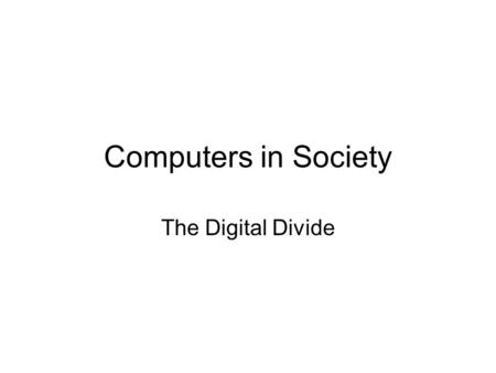 Computers in Society The Digital Divide. IPhone Time.