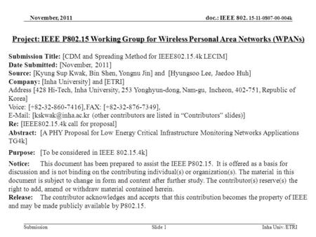 Doc.: IEEE 802. 15-11-0807-00-004k Submission Inha Univ./ETRISlide 1 Project: IEEE P802.15 Working Group for Wireless Personal Area Networks (WPANs) Submission.