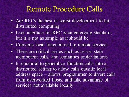 Remote Procedure Calls Are RPCs the best or worst development to hit distributed computing User interface for RPC is an emerging standard, but it is not.