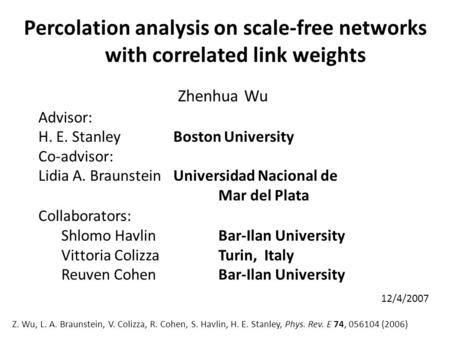 Zhenhua Wu Advisor: H. E. StanleyBoston University Co-advisor: Lidia A. BraunsteinUniversidad Nacional de Mar del Plata Collaborators: Shlomo HavlinBar-Ilan.