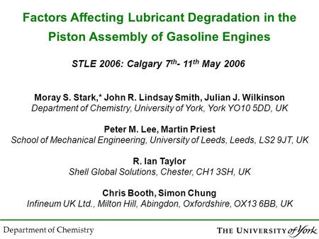 Moray S. Stark,* John R. Lindsay Smith, Julian J. Wilkinson Department of Chemistry, University of York, York YO10 5DD, UK Peter M. Lee, Martin Priest.