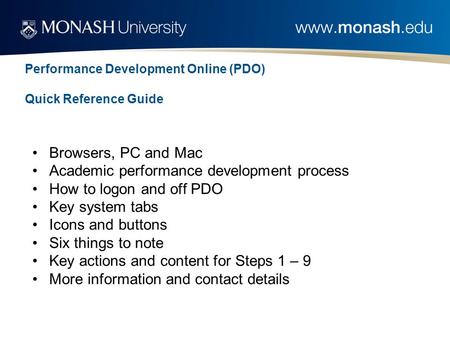 Performance Development Online (PDO) Quick Reference Guide Browsers, PC and Mac Academic performance development process How to logon and off PDO Key system.