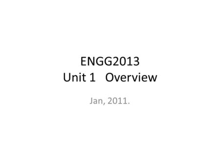 ENGG2013 Unit 1 Overview Jan, 2011.. Course info Textbook: “Advanced Engineering Mathematics” 9 th edition, by Erwin Kreyszig. Lecturer: Kenneth Shum.