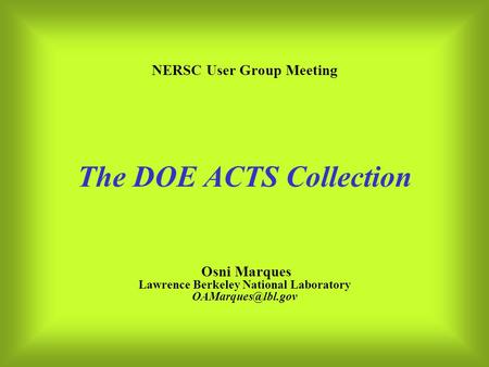 NERSC User Group Meeting The DOE ACTS Collection Osni Marques Lawrence Berkeley National Laboratory