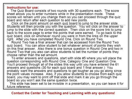 Instructions for use: The Quiz Board consists of two rounds with 30 questions each. The score sheet allows you to enter numbers while in the presentation.