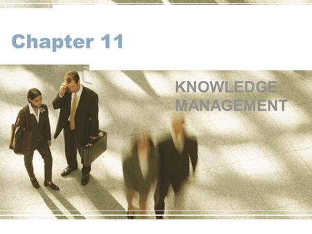 Chapter 11 KNOWLEDGE MANAGEMENT.