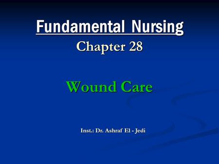 Fundamental Nursing Chapter 28 Wound Care