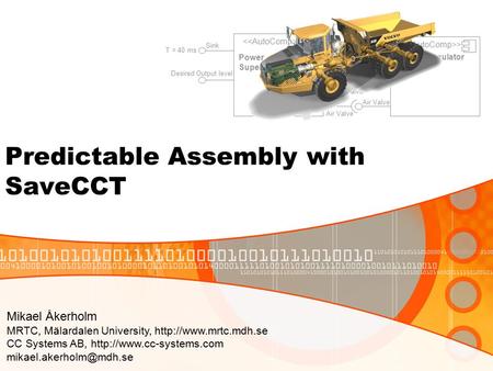 > Power Supervison Desired Output level Source Diesel Valve Sink Diesel Valve > Valve Regulator Sink T = 40 ms Air Valve Predictable Assembly with SaveCCT.