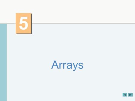 5 5 Arrays. OBJECTIVES In this lecture we will learn:  Case switch  To use the array data structure to represent a set of related data items.  To declare.