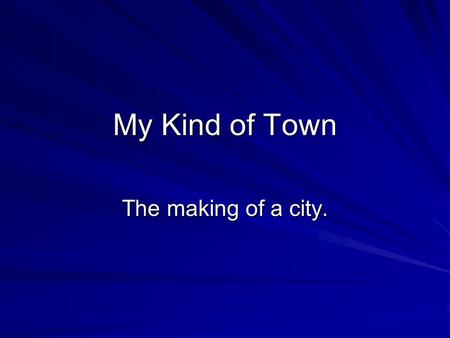 My Kind of Town The making of a city. Chicago less than 40 years after a devastating fire. Why do some communities grow and thrive faster and greater.