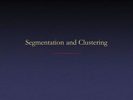 Segmentation and Clustering. Segmentation: Divide image into regions of similar contentsSegmentation: Divide image into regions of similar contents Clustering: