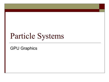 Particle Systems GPU Graphics. Sample Particle System Fire and SmokeWater.