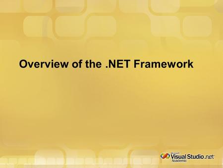 Overview of the.NET Framework. What is the.NET Framework A new computing platform designed to simplify application development A consistent object-oriented.