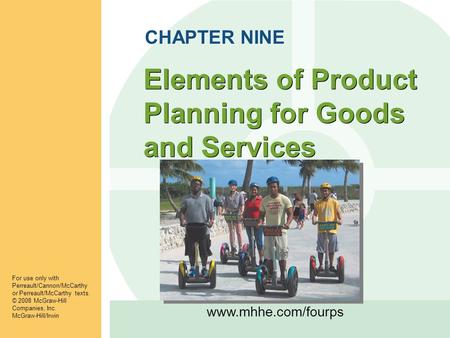 www.mhhe.com/fourps CHAPTER NINE For use only with Perreault/Cannon/McCarthy or Perreault/McCarthy texts. © 2008 McGraw-Hill Companies, Inc. McGraw-Hill/Irwin.