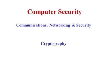 Computer Security Communications, Networking & Security Cryptography.