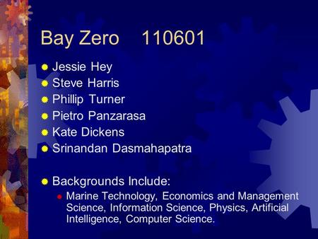 Bay Zero 110601  Jessie Hey  Steve Harris  Phillip Turner  Pietro Panzarasa  Kate Dickens  Srinandan Dasmahapatra  Backgrounds Include:  Marine.