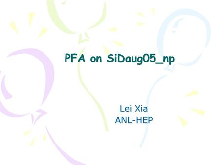 PFA on SiDaug05_np Lei Xia ANL-HEP. PFA outline Calibration of calorimeter –Done –Not tuned for clustering algorithm Clustering algorithm –Done: hit density.