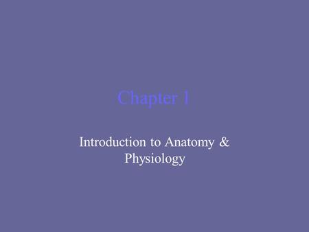 Introduction to Anatomy & Physiology