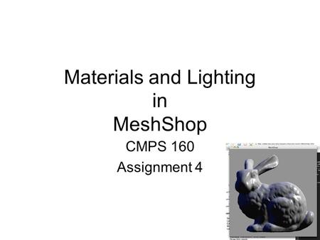 Materials and Lighting in MeshShop CMPS 160 Assignment 4.