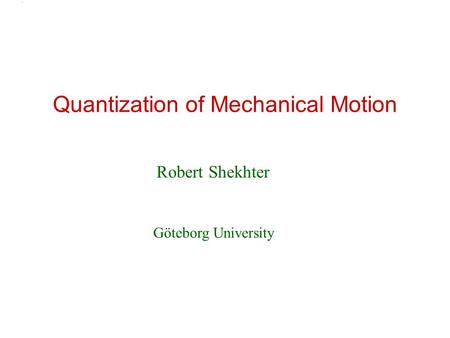 Quantization of Mechanical Motion