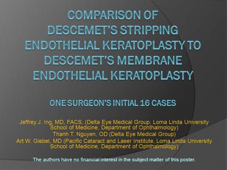 Jeffrey J. Ing, MD, FACS, (Delta Eye Medical Group, Loma Linda University School of Medicine, Department of Ophthalmology) Thanh T. Nguyen, OD (Delta Eye.