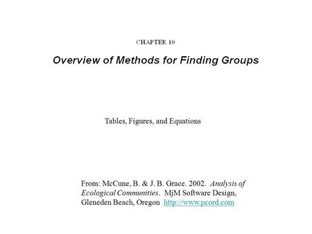 From: McCune, B. & J. B. Grace. 2002. Analysis of Ecological Communities. MjM Software Design, Gleneden Beach, Oregon