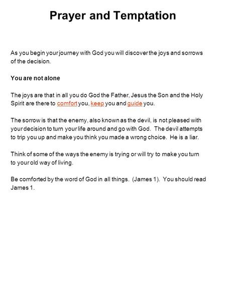 Prayer and Temptation As you begin your journey with God you will discover the joys and sorrows of the decision. You are not alone The joys are that in.