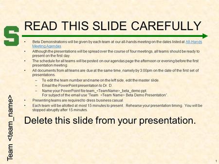 Team READ THIS SLIDE CAREFULLY Beta Demonstrations will be given by each team at our all-hands meeting on the dates listed at All-Hands Meeting Agendas.All-Hands.