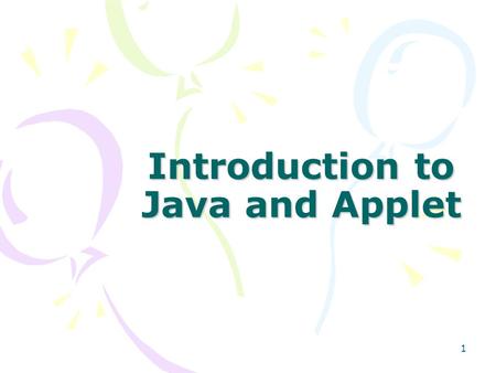 1 Introduction to Java and Applet. 2 Download Java Compiler (1)