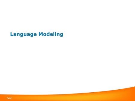 Page 1 Language Modeling. Page 2 Next Word Prediction From a NY Times story... Stocks... Stocks plunged this …. Stocks plunged this morning, despite a.