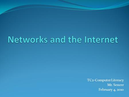 TC2-Computer Literacy Mr. Sencer February 4, 2010.